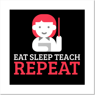 Eat Sleep Teach Repeat Posters and Art